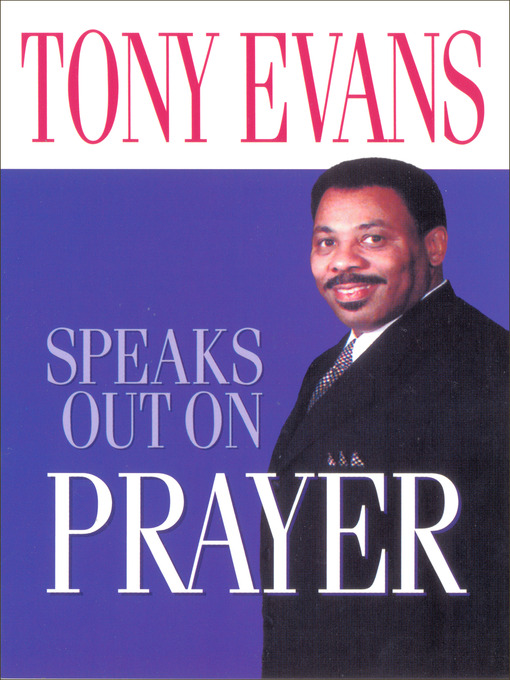 Title details for Tony Evans Speaks Out on Prayer by Tony Evans - Available